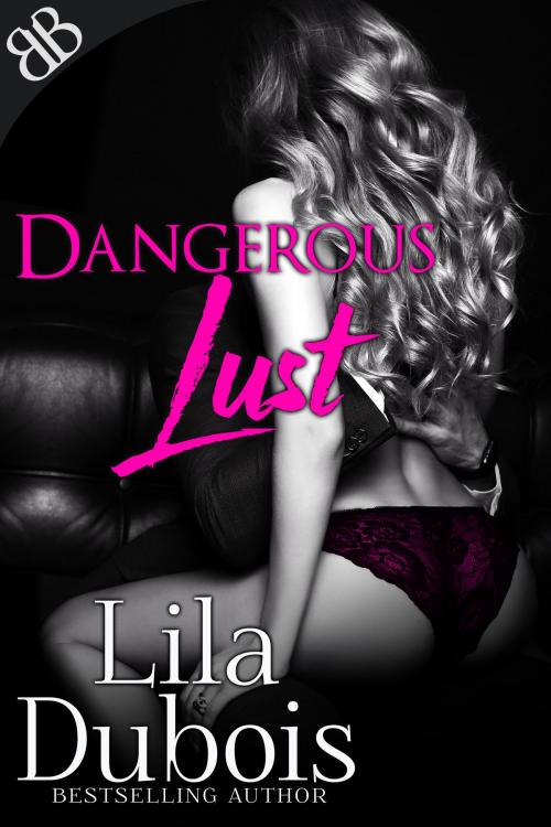Cover of the book Dangerous Lust by Lila Dubois, Book Boutiques