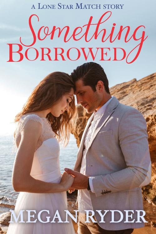 Cover of the book Something Borrowed by Megan Ryder, Tule Publishing Group, LLC