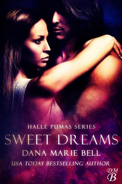 Cover of the book Sweet Dreams by Dana Marie Bell, Dana Marie Bell