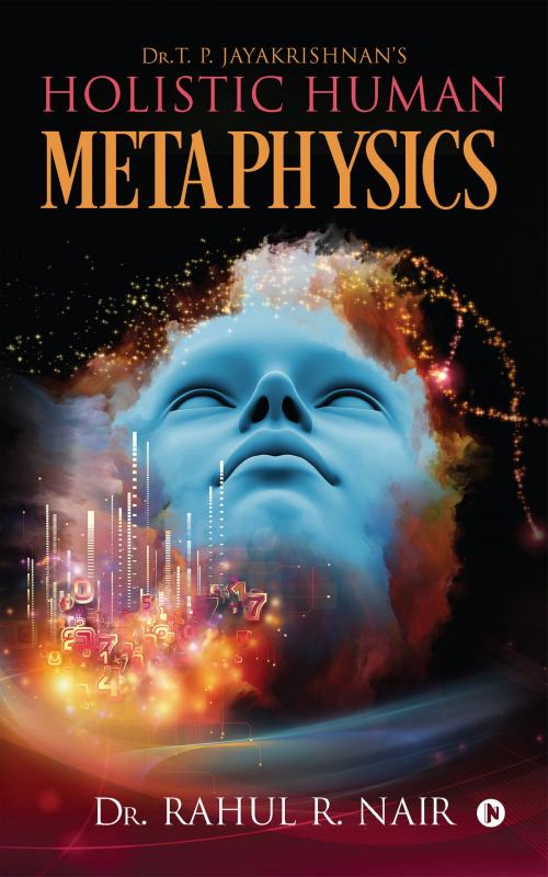 Cover of the book Dr.T. P. Jayakrishnan's Holistic Human Metaphysics by Dr. Rahul R. Nair, Notion Press