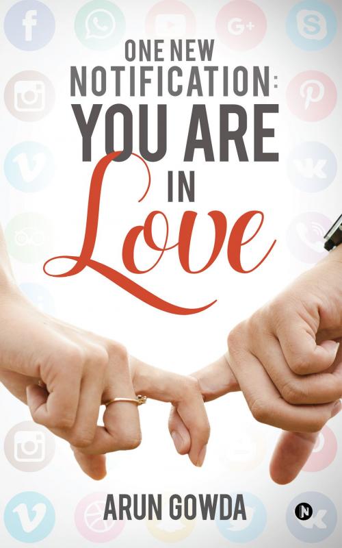 Cover of the book One New Notification: You Are in Love by Arun Gowda, Notion Press