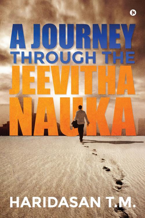Cover of the book A Journey through the Jeevitha Nauka by Haridasan T.M., Notion Press
