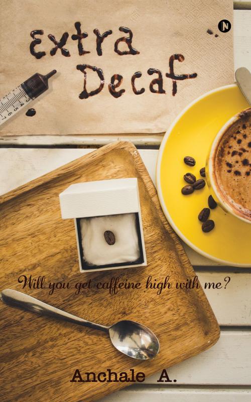 Cover of the book Extra Decaf by Anchale A, Notion Press