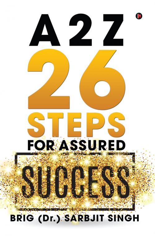 Cover of the book A 2 Z - 26 Steps for Assured Success by Sarbjit Singh, Notion Press