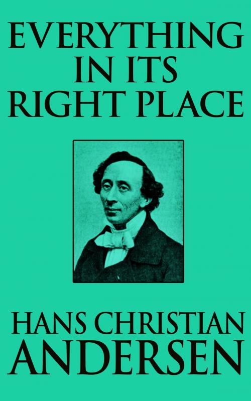 Cover of the book Everything in its Right Place by Hans Christian Andersen, Dreamscape Media