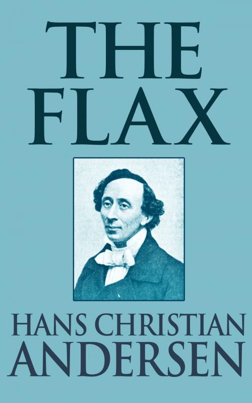 Cover of the book The Flax by Hans Christian Andersen, Dreamscape Media