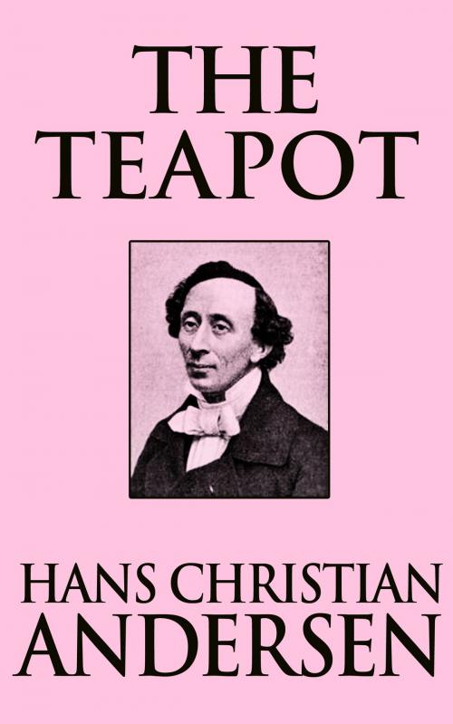 Cover of the book The Teapot by Hans Christian Andersen, Dreamscape Media