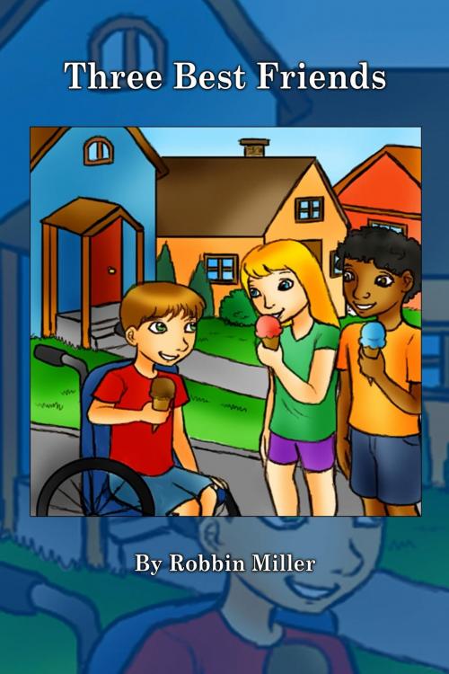 Cover of the book Three Best Friends by Robbin Miller, PublishDrive