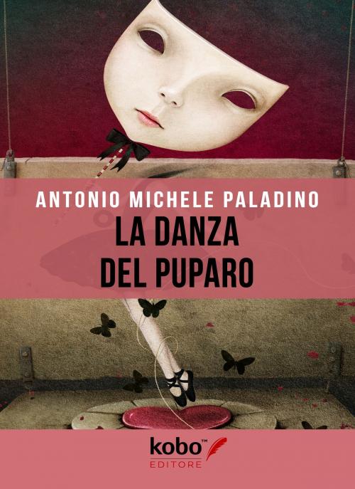 Cover of the book La danza del puparo by Antonio Michele Paladino, Kobo Editore