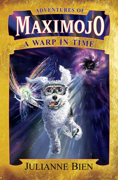 Cover of the book Adventures of Maximojo: A Warp in Time by Julianne Bien, Spectrahue Light & Sound Inc.