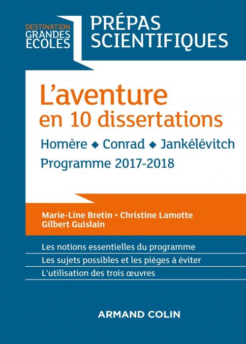 Cover of the book L'aventure en 10 dissertations - Prépas scientifiques 2017-2018 by Marie-Line Bretin, Christine Lamotte, Gilbert Guislain, Armand Colin