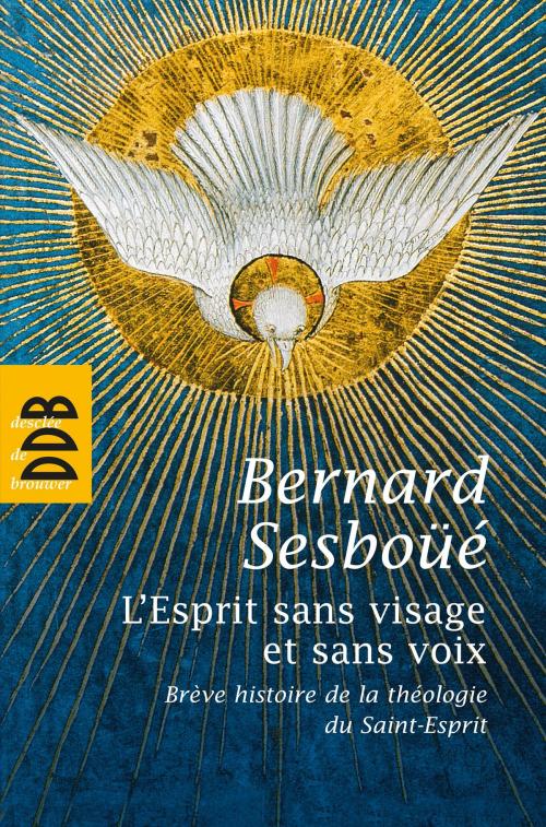 Cover of the book L'Esprit sans visage et sans voix by Bernard Sesboüé, Desclée De Brouwer