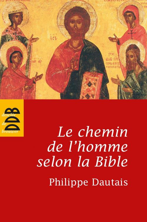 Cover of the book Le chemin de l'homme selon la Bible by Philippe Dautais, Desclée De Brouwer