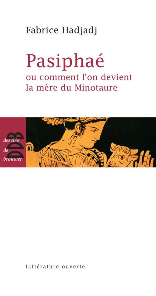Cover of the book Pasiphaé by Fabrice Hadjadj, Desclée De Brouwer