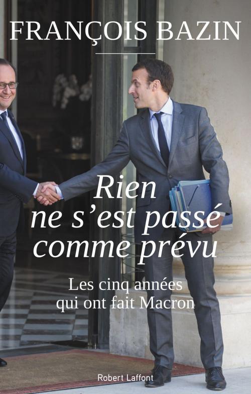 Cover of the book Rien ne s'est passé comme prévu by François BAZIN, Groupe Robert Laffont