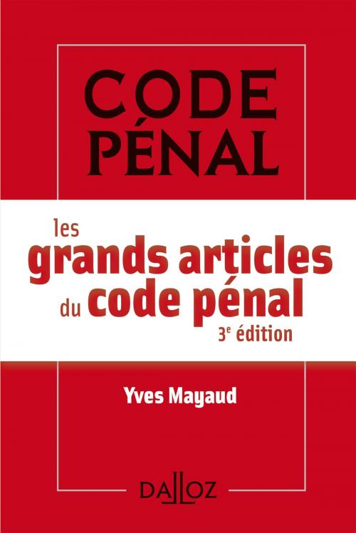 Cover of the book Les grands articles du Code pénal by Yves Mayaud, Dalloz