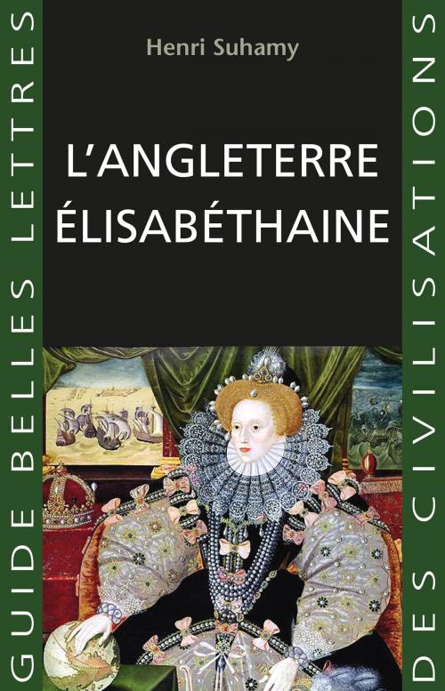 Cover of the book L'Angleterre élisabéthaine by Henri Suhamy, Les Belles Lettres