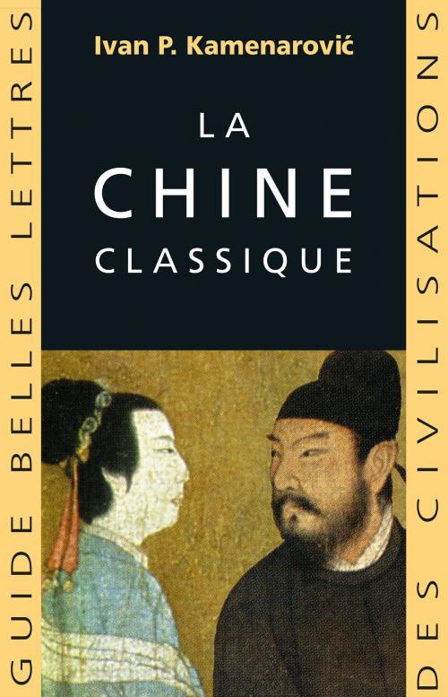Cover of the book La Chine classique by Ivan P. Kameranovic, Les Belles Lettres