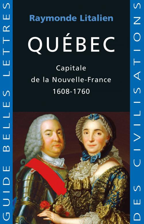 Cover of the book Québec by Raymonde Litalien, Les Belles Lettres