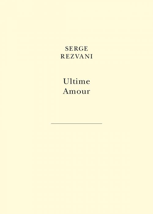 Cover of the book Ultime amour by Serge Rezvani, Les Belles Lettres