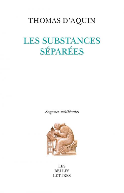 Cover of the book Les Substances séparées by Thomas d'Aquin, Nicolas Blanc, Les Belles Lettres