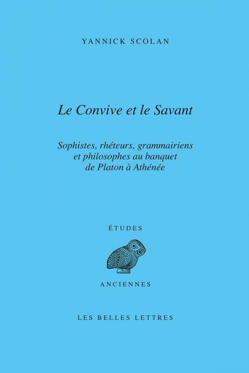 Cover of the book Le Convive et le Savant by Yannick Scolan, Les Belles Lettres