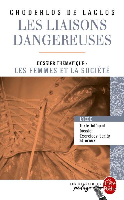 Cover of the book Les Liaisons dangereuses (Edition pédagogique) by Pierre Choderlos de Laclos, Le Livre de Poche