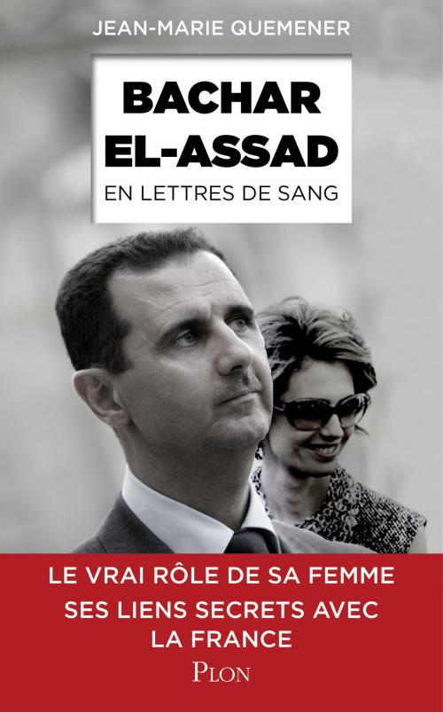 Cover of the book Bachar al-Assad, en lettres de sang by Jean-Marie QUEMENER, Place des éditeurs