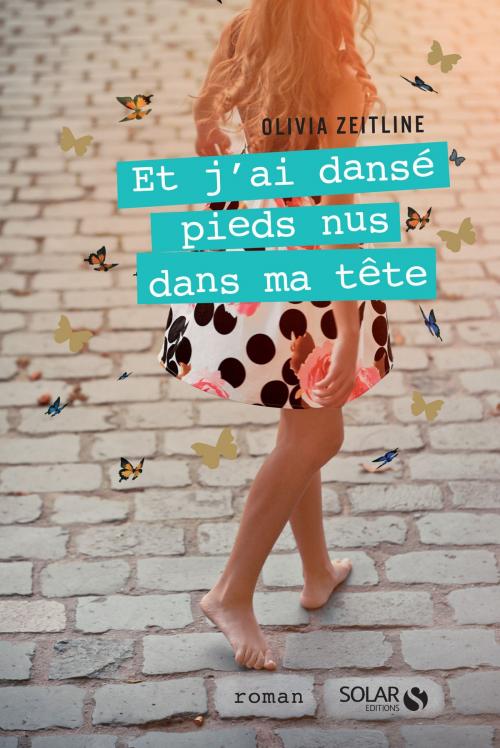 Cover of the book Et j'ai dansé pieds nus dans ma tête by Olivia ZEITLINE, edi8