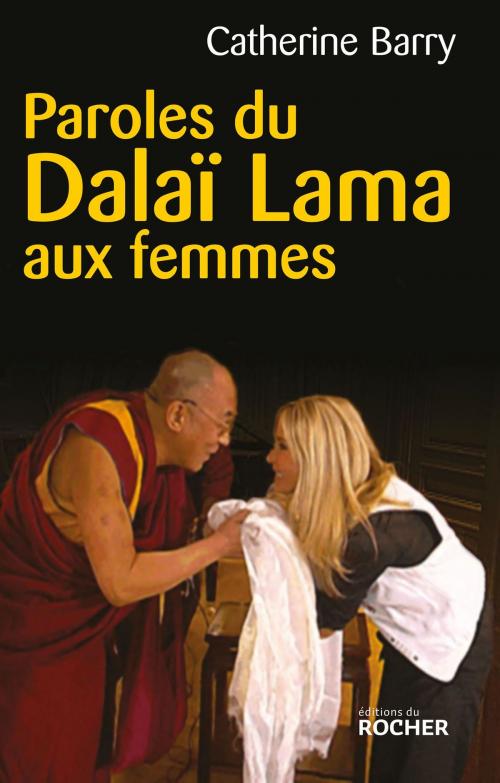 Cover of the book Paroles du Dalaï Lama aux femmes by Catherine Barry, Editions du Rocher