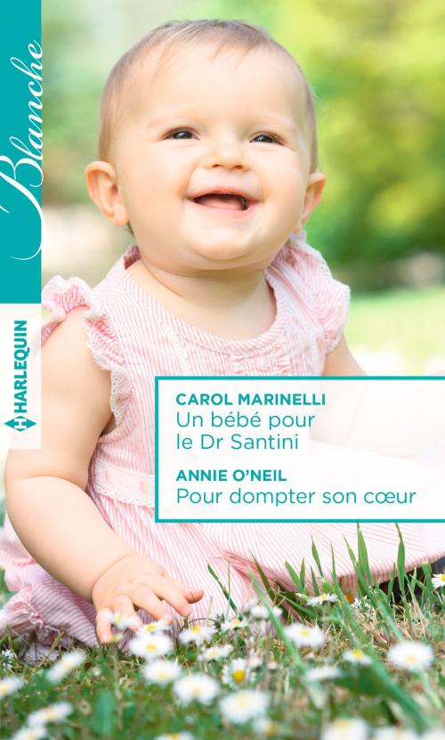 Cover of the book Un bébé pour le Dr Santini - Pour dompter son coeur by Carol Marinelli, Annie O'Neil, Harlequin