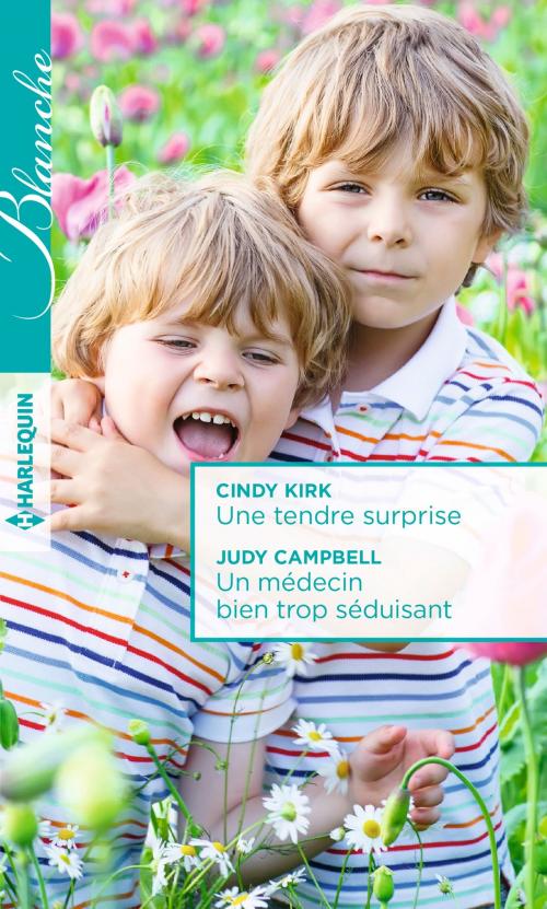 Cover of the book Une tendre surprise - Un médecin bien trop séduisant by Cindy Kirk, Judy Campbell, Harlequin