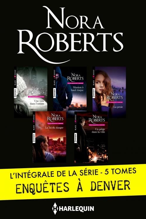 Cover of the book Intégrale de la série "Enquêtes à Denver" by Nora Roberts, Harlequin