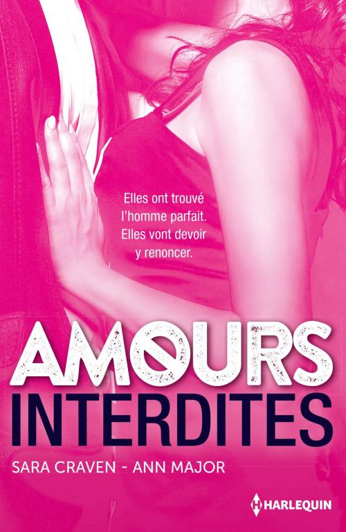 Cover of the book Amours interdites by Sara Craven, Ann Major, Harlequin