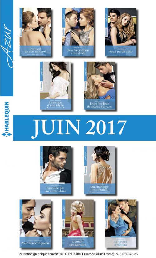 Cover of the book 10 romans Azur + 1 gratuit (n°3835 à 3844 - juin 2017) by Collectif, Harlequin