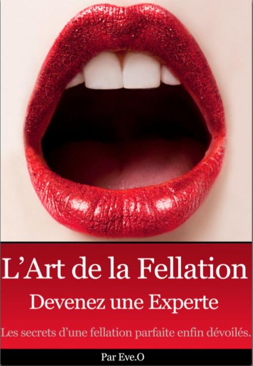 Cover of the book L'art de la fellation by Eve O, Books on Demand