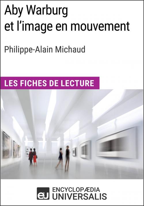 Cover of the book Aby Warburg et l'image en mouvement de Philippe-Alain Michaud by Encyclopaedia Universalis, Encyclopaedia Universalis