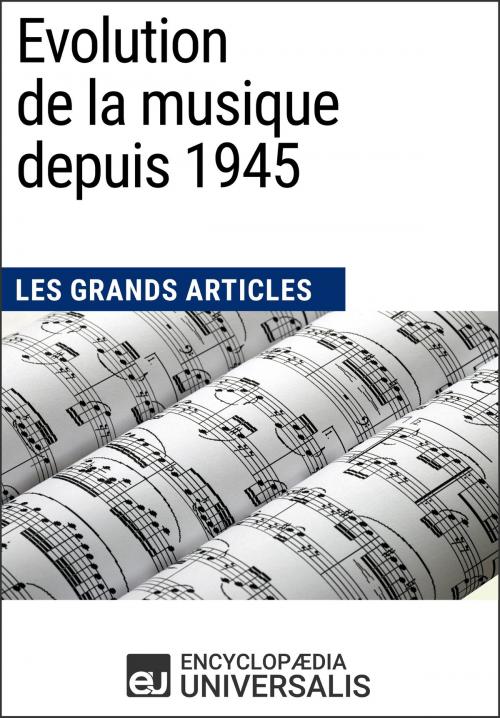 Cover of the book Evolution de la musique depuis 1945 by Encyclopaedia Universalis, Encyclopaedia Universalis