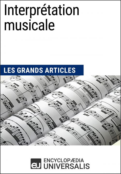 Cover of the book Interprétation musicale by Encyclopaedia Universalis, Encyclopaedia Universalis