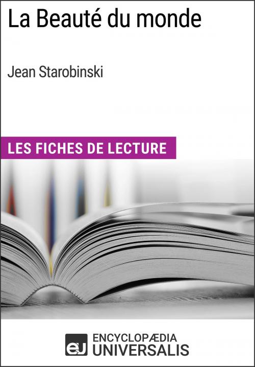 Cover of the book La Beauté du monde de Jean Starobinski by Encyclopaedia Universalis, Encyclopaedia Universalis