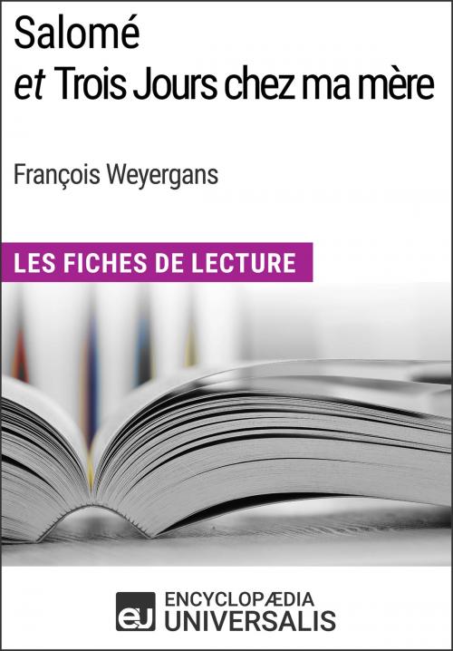 Cover of the book Salomé et Trois Jours chez ma mère de François Weyergans by Encyclopaedia Universalis, Encyclopaedia Universalis