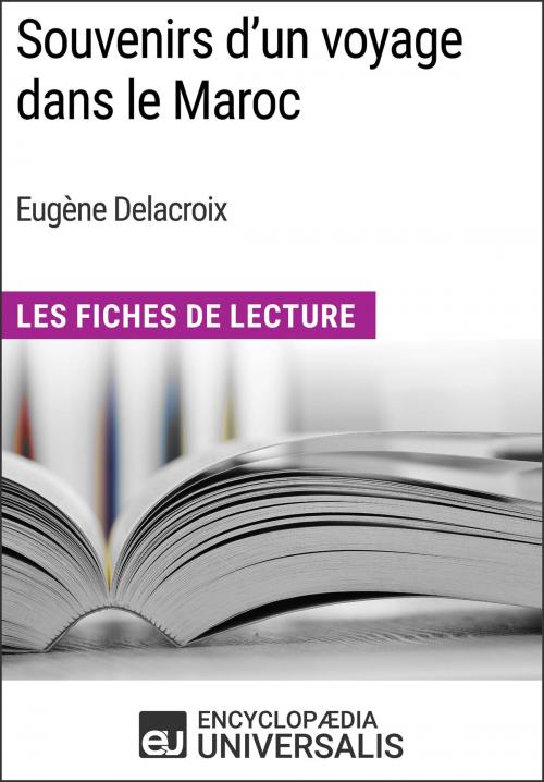 Cover of the book Souvenirs d'un voyage dans le Maroc d'Eugène Delacroix by Encyclopaedia Universalis, Encyclopaedia Universalis