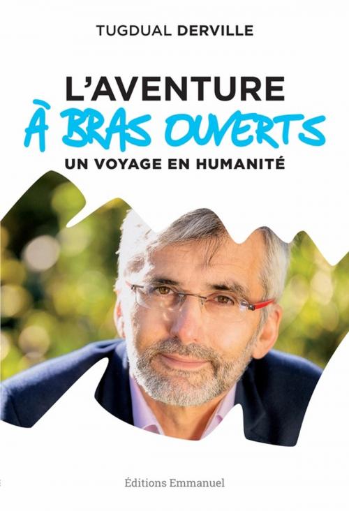 Cover of the book L'Aventure à Bras Ouverts by Tugdual Derville, Editions de l'Emmanuel