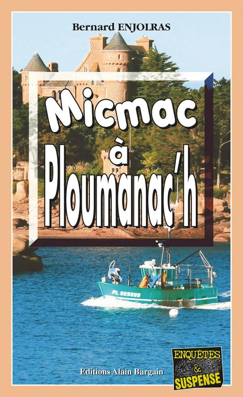 Cover of the book Micmac à Ploumanac'h by Bernard Enjolras, Editions Alain Bargain
