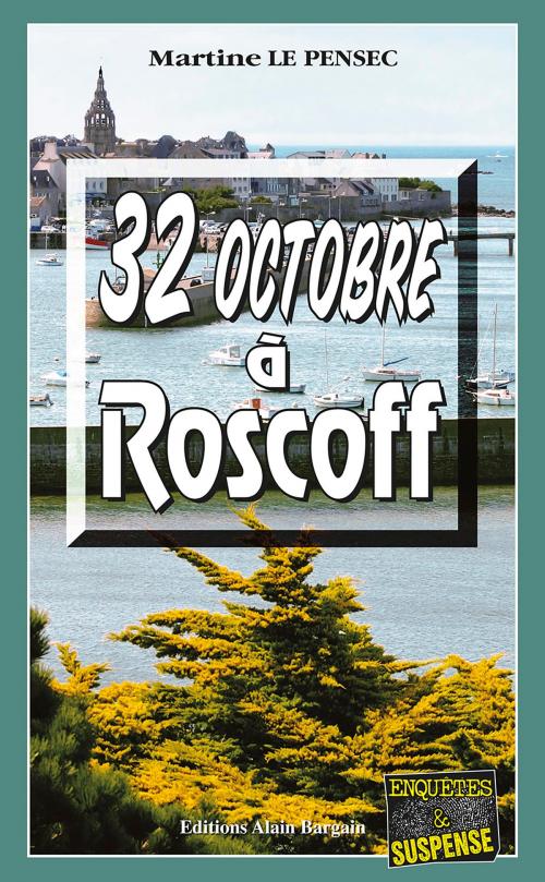 Cover of the book 32 Octobre à Roscoff by Martine Le Pensec, Editions Alain Bargain