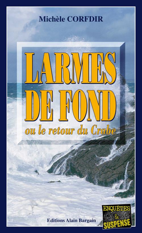 Cover of the book Larmes de fond by Michèle Corfdir, Editions Alain Bargain