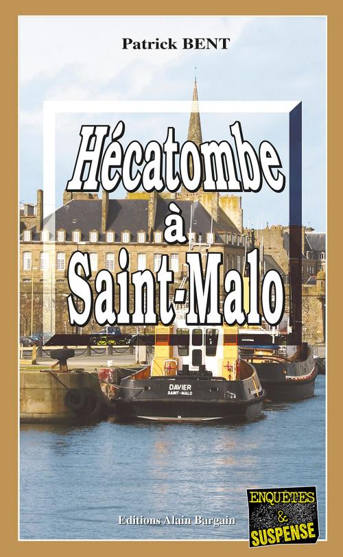 Cover of the book Hécatombe à Saint-Malo by Patrick Bent, Editions Alain Bargain