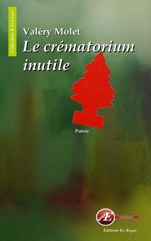 Cover of the book Le crématorium inutile by Valéry Molet, Editions Ex Aequo