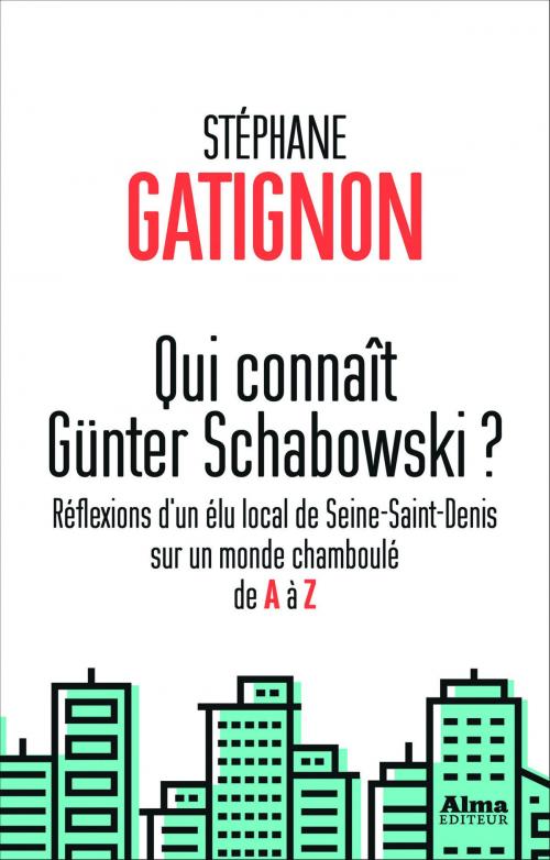 Cover of the book Qui connaît Günter Schabowski ? by Stephane Gatignon, Alma éditeur