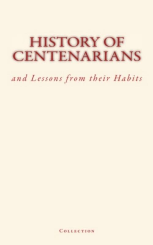 Cover of the book History of Centenarians and Lessons from their Habits by Collection, Editions Le Mono